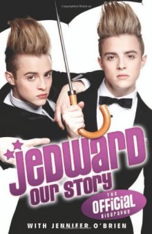 Jedward - Our Story: The Official Biography  