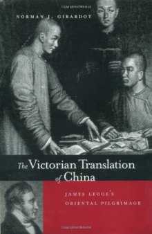 The Victorian Translation of China: James Legge's Oriental Pilgrimage