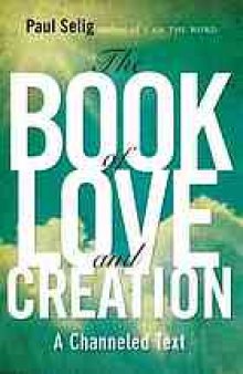 The book of love and creation : a channeled text