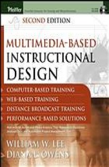Multimedia-based instructional design : computer-based training, web-based training, distance broadcast training, performance-based solutions