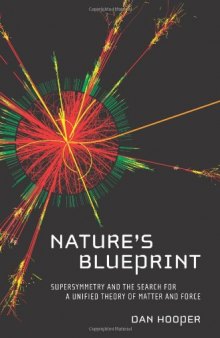 Nature's Blueprint: Supersymmetry and the Search for a Unified Theory of Matter and Force