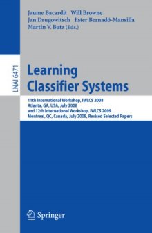 Learning Classifier Systems: 11th International Workshop, IWLCS 2008, Atlanta, GA, USA, July 13, 2008, and 12th International Workshop, IWLCS 2009, Montreal, ...