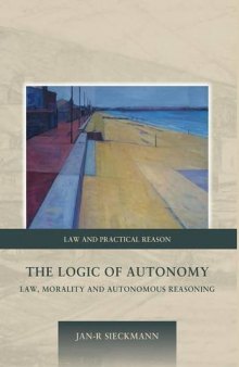 The Logic of Autonomy: Law, Morality and Autonomous Reasoning