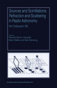 Sources and Scintillations: Refraction and Scattering in Radio Astronomy IAU Colloquium 182