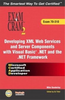 MCAD Developing XML Web Services and Server Components with Visual Basic(R) .NET and the .NET Framework Exam Cram 2 (Exam Cram 70-310)