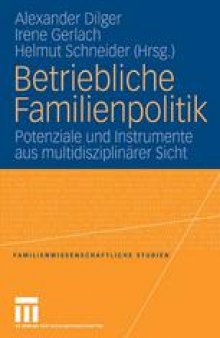 Betriebliche Familienpolitik: Potenziale und Instrumente aus multidiszipliärer Sicht