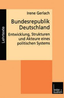 Bundesrepublik Deutschland: Entwicklung, Strukturen und Akteure eines politischen Systems