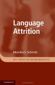 Language Attrition (Key Topics in Sociolinguistics)