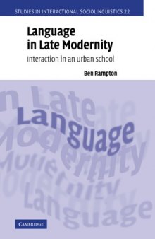 Language in Late Modernity: Interaction in an Urban School (Studies in Interactional Sociolinguistics)