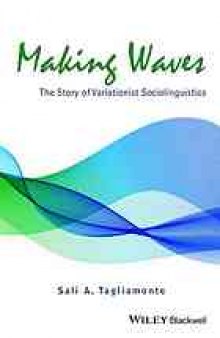 Making waves : the story of variationist sociolinguistics