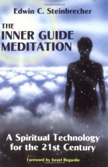 The inner guide meditation : a spiritual technology for the 21st century