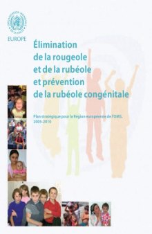 Elimination de la rougeole et de la rubeole et prevention de la rubeole congenitale : plan strategique pour la Region europeenne de l ’ OMS, 2005-2010