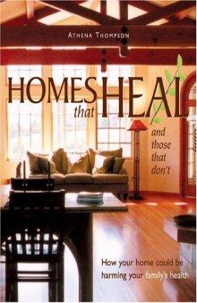 Homes that heal: and those that don't: how your home may be harming your family's health