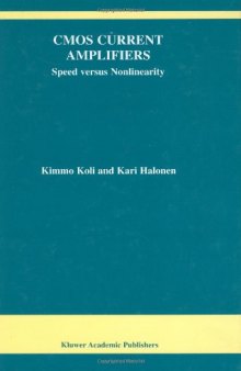 CMOS Current Amplifiers: Speed versus Nonlinearity (The Springer International Series in Engineering and Computer Science)