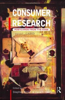 Consumer Research: Postcards From the Edge (Routledge Consumer Research Series)