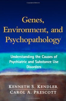 Genes, Environment, and Psychopathology: Understanding the Causes of Psychiatric and Substance Use Disorders