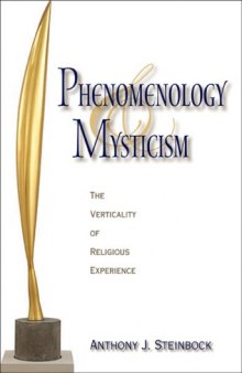 Phenomenology and Mysticism: The Verticality of Religious Experience (Indiana Series in the Philosophy of Religion)