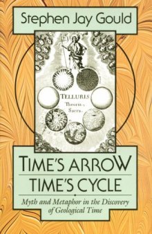 Time's Arrow, Time's Cycle: Myth and Metaphor in the Discovery of Geological Time 