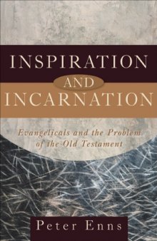 Inspiration and Incarnation : Evangelicals and the Problem of the Old Testament