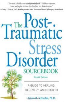 The Post-Traumatic Stress Disorder Sourcebook: A Guide to Healing, Recovery, and Growth ~ 2nd Edition
