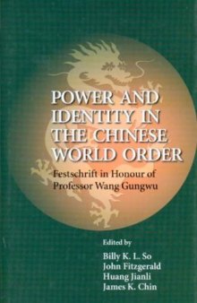 Power and Identity in the Chinese World Order: Festschrift in Honour of Professor Wang Gungwu