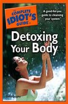 The complete idiot's guide to detoxing your body