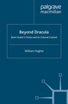 Beyond Dracula: Bram Stoker’s Fiction and its Cultural Context