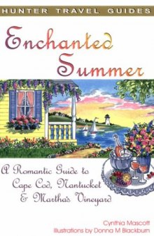 Enchanted Summer: A Romantic Guide to Cape Cod, Nantucket & Martha's Vineyard