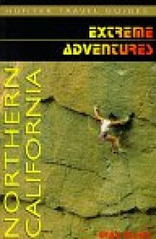 Extreme Adventures: Northern California (Hunter Travel Guides)