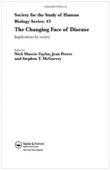 The Changing Face of Disease: Implications for Society (Society for the Study of Human Biology)