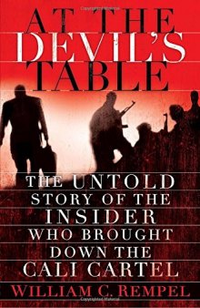 At the Devil's Table: The Untold Story of the Insider Who Brought Down the Cali Cartel