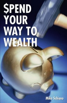 Spend Your Way to Wealth: A Complete New Approach to Retirement and Investment Planning That Really Works