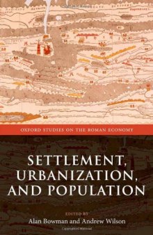 Settlement, Urbanization, and Population (Oxford Studies on the Roman Economy)