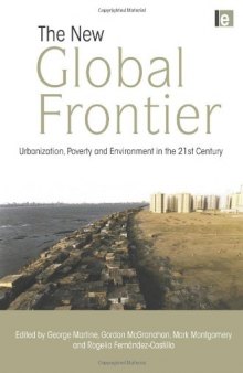 The New Global Frontier: Urbanization, Poverty and Environment in the 21st Century