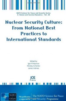 Nuclear Security Culture: From National Best Practices to International Standards - Volume 28 NATO Science for Peace and Security Series: Human and Societal Dynamics