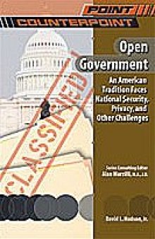 Open Government: An American Tradition Faces National Security, Privacy, and Other Challenges (Point Counterpoint)
