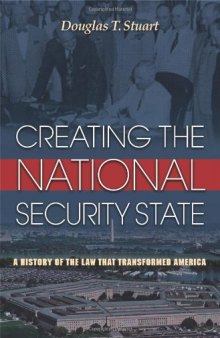 Creating the National Security State: A History of the Law That Transformed America  