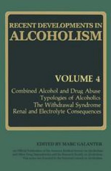 Recent Developments in Alcoholism: Combined Alcohol and Drug Abuse Typologies of Alcoholics The Withdrawal Syndrome Renal and Electrolyte Consequences