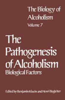 The Biology of Alcoholism: Vol. 7 The Pathogenesis of Alcoholism: Biological Factors