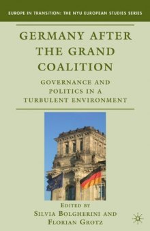 Germany after the Grand Coalition: Governance and Politics in a Turbulent Environment (Europe in Transition: The NYU European Studies)  