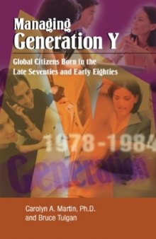 Managing Generation Y: Global Citizens Born in the Late Seventies and Early Eighties