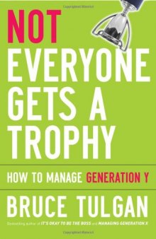 Not Everyone Gets A Trophy: How to Manage Generation Y