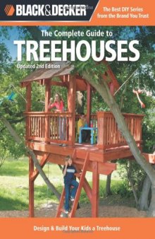 Black & Decker The Complete Guide to Treehouses, 2nd edition: Design & Build Your Kids a Treehouse