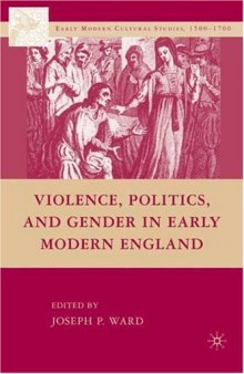 Violence, Politics, and Gender in Early Modern England (Early Modern Cultural Studies)