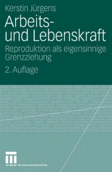 Arbeits- und Lebenskraft: Reproduktion als eigensinnige Grenzziehung. 2. Auflage