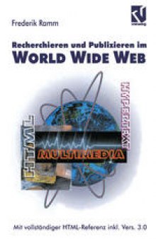 Recherchieren und Publizieren im World Wide Web: Mit vollständiger HTML-Referenz inkl. Version 3.0