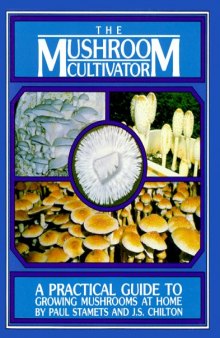 Mushroom Cultivator: A Practical Guide to Growing Mushrooms at Home 