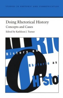 Doing rhetorical history: concepts and cases