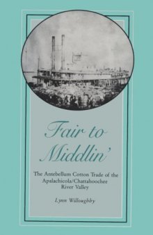 Fair to Middlin': The Antebellum Cotton Trade of the Apalachicola Chattahoochee River Valley