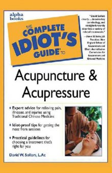 Complete Idiot s Guide to Acupuncture Acupressure